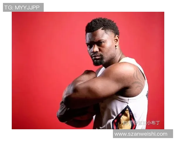 锡安体重问题持续发酵鹈鹕队特聘营养师全天候监控饮食管理 锡安体重问题持续发酵鹈鹕队特聘营养师全天候监控饮食管理