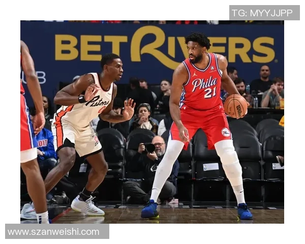 乔尔恩比德领衔76人队冲击NBA总冠军的征程与挑战